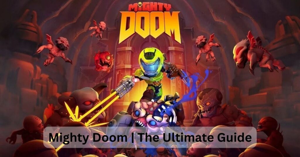 Mighty Doom The Ultimate Guide