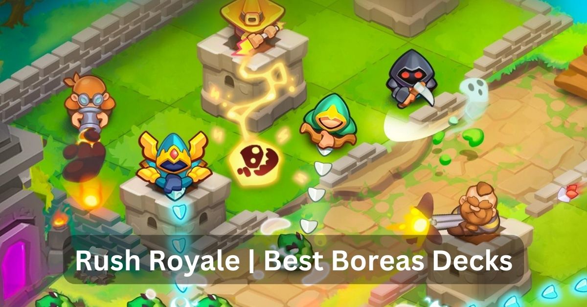 Rush Royale Best Boreas Decks