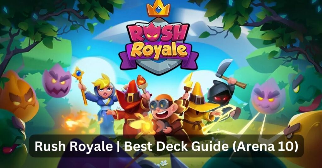 Rush Royale Best Deck Guide (Arena 10)