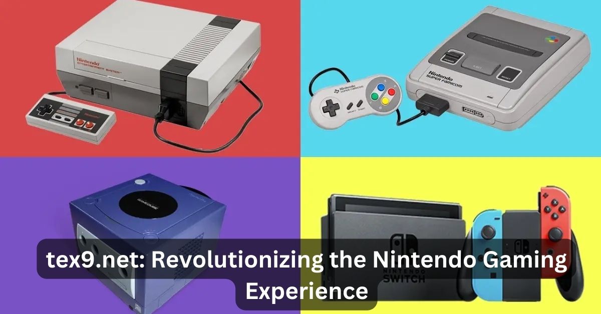 tex9.net Revolutionizing the Nintendo Gaming Experience